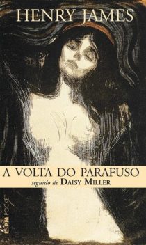 A Volta do Parafuso seguido de Daisy Miller, Henry James