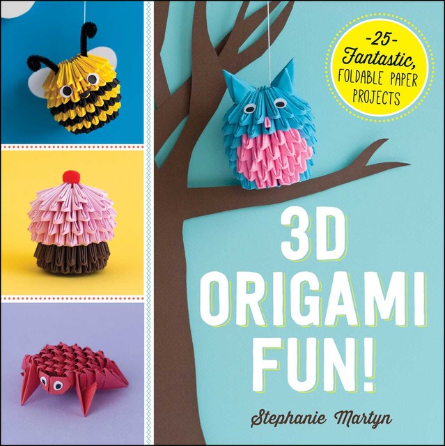 3D Origami Fun, Stephanie Martyn