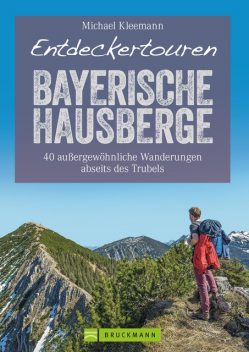 Entdeckertouren Bayerische Hausberge, Michael Kleemann