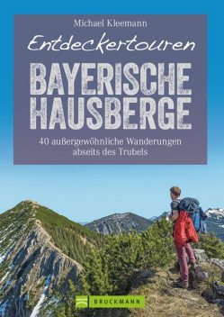 Entdeckertouren Bayerische Hausberge, Michael Kleemann