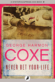 Never Bet Your Life, George Harmon Coxe