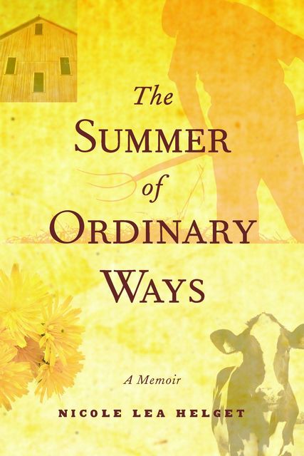 The Summer of Ordinary Ways, Nicole Lea Helget