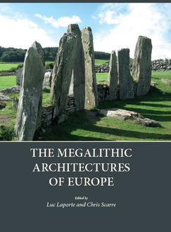 The Megalithic Architectures of Europe, Christopher Scarre, Luc Laporte