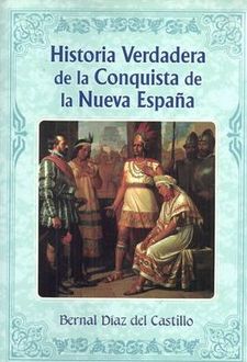 Historia Verdadera De La Conquista De La Nueva España, Bernal Díaz del Castillo