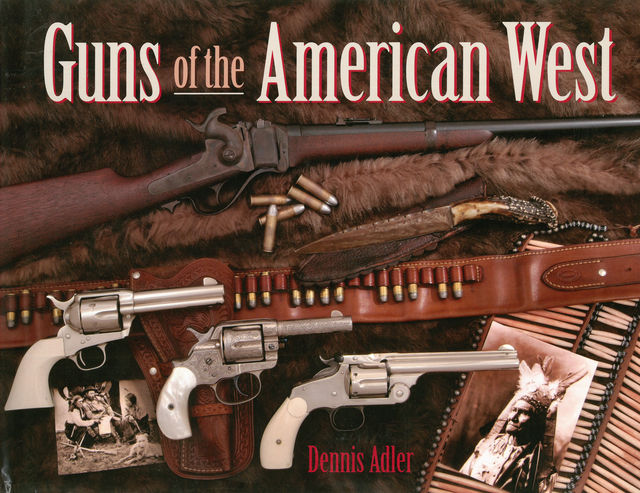 Guns of the American West, Dennis Adler