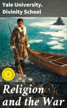 Religion and the War, Yale University. Divinity School