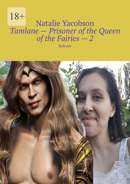 Tamlane — Prisoner of the Queen of the Fairies — 2. Release, Natalie Yacobson