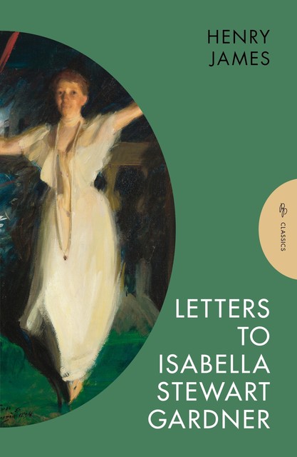 Letters to Isabella Stewart Gardner, Henry James