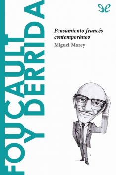 Foucault y Derrida. Pensamiento francés contemporáneo, Miguel Morey