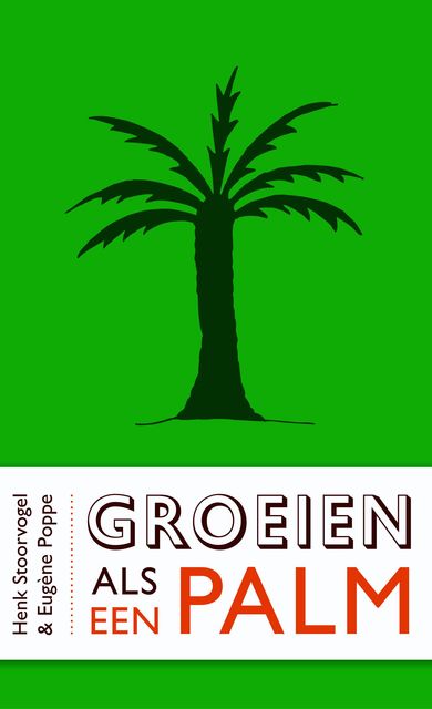 Groeien als een palm, Henk Stoorvogel, Eugène Poppe