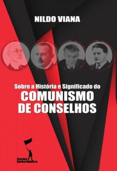 Sobre a História e Significado do Comunismo de Conselhos, Nildo Viana