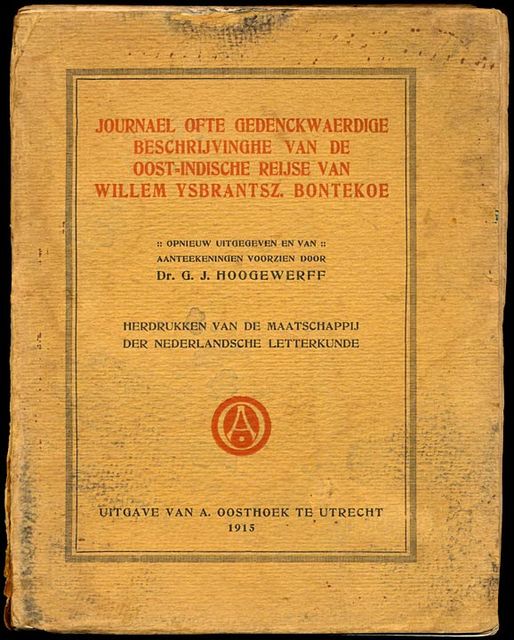 Journael ofte gedenckwaerdige beschrijvinghe van de OostIndische Reyse van Willem Ysbrantsz. Bontekoe, Willem Ysbrantsz. Bontekoe