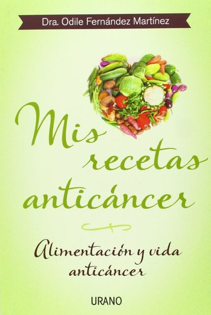 Mis recetas anticancer, Odile Fernández Martínez