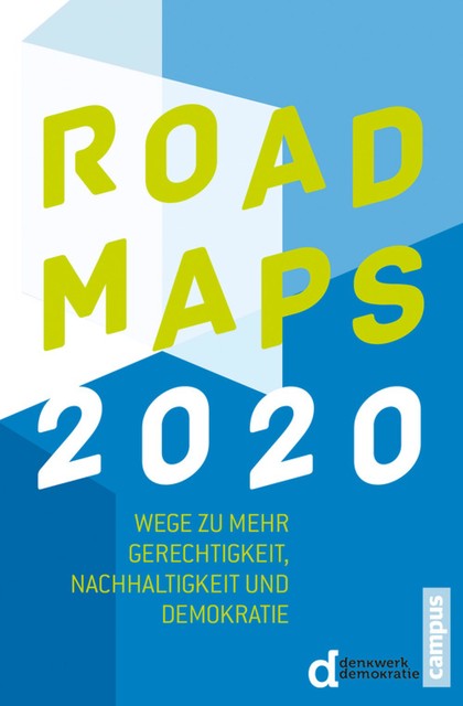 Roadmaps 2020, Sigmar Gabriel, Michael Guggemos, Yasmin Fahimi, Berthold Huber, Gustav Horn, Alexander Farrenkopf, Anne Karrass, Björn Hacker, Claudia Bogedan, Cordula Drautz, Frank Bsirske, Markus Graebig, Niels Annen, Rainer Baake, Sebastian Dullien, Sven-Christian Ki