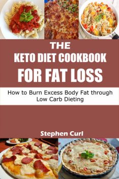 The Keto Diet Cookbook for Fat Loss, Stephen Curl