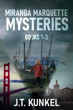 Miranda Marquette Mysteries – Books 1–3, J.T. Kunkel