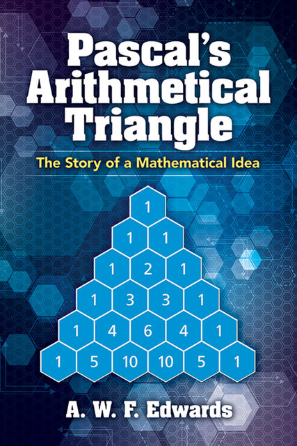 Pascal's Arithmetical Triangle, A.W. F. Edwards