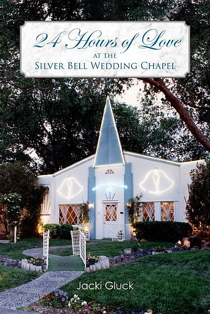 24 Hours of Love at the Silver Bell Wedding Chapel, Jacki Gluck