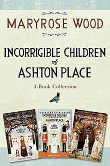 Incorrigible Children of Ashton Place 3-Book Collection, Maryrose Wood