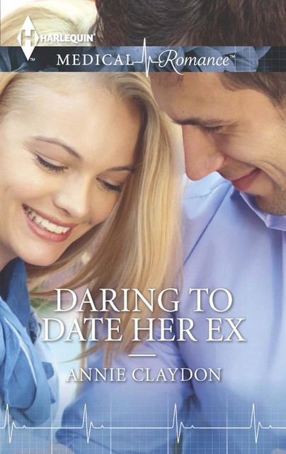 Daring To Date Her Ex, Annie Claydon
