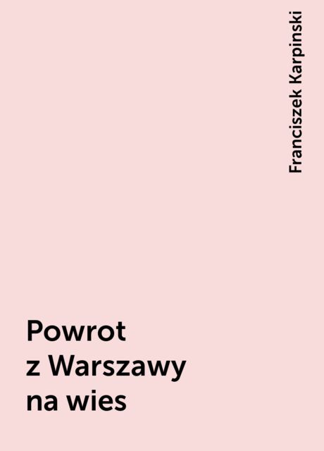 Powrot z Warszawy na wies, Franciszek Karpinski