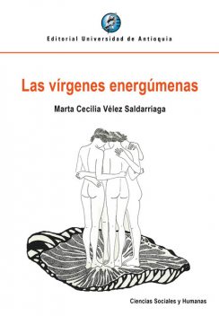 Las vírgenes energúmenas, Marta Cecilia Vélez Saldarriaga