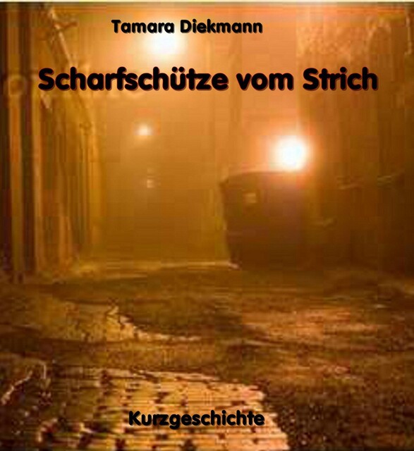 Scharfschütze vom Strich, Tamara Diekmann