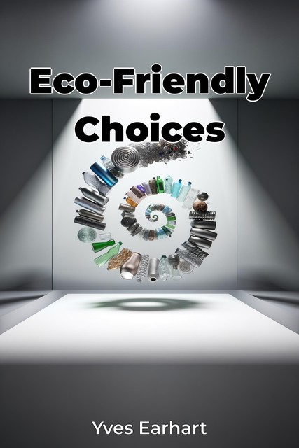 Eco-Friendly Choices, Yves Earhart