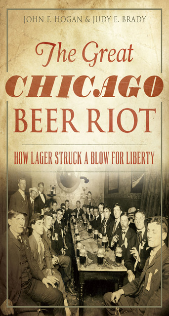 The Great Chicago Beer Riot, John Hogan, Judy E. Brady