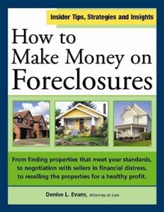 How to Make Money on Foreclosures, Denise L. Evans