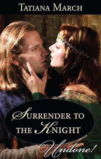 Surrender To The Knight, Tatiana March