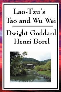 Lao Tzu's Tao and Wu Wei, Dwight Goddard
