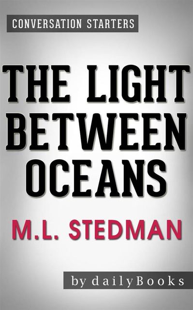 The Light Between Oceans: A Novel by M.L. Stedman | Conversation Starters, dailyBooks