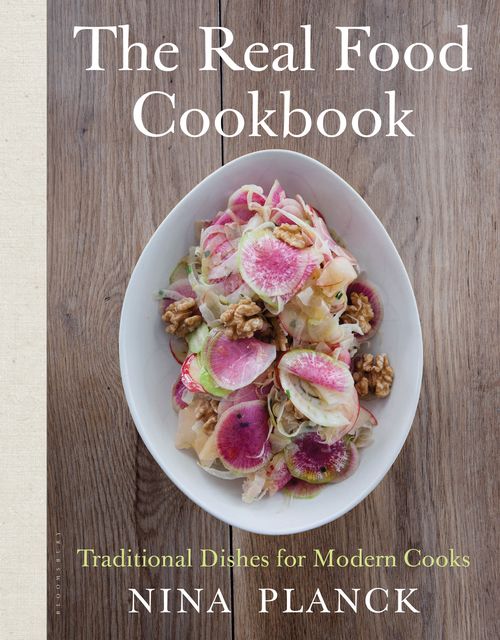 The Real Food Cookbook, Nina Planck