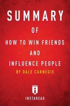 Summary of How to Win Friends and Influence People, Instaread
