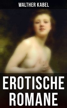 Erotische Romane, Walther Kabel