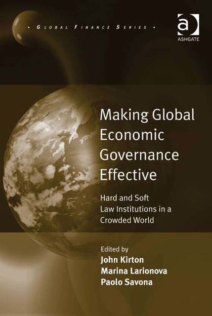 Making Global Economic Governance Effective, John Kirton