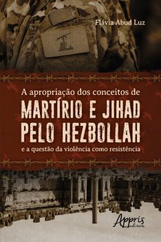 A Apropriação dos Conceitos de Martírio e Jihad pelo Hezbollah, Flávia Abud Luz