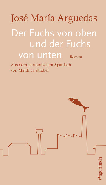 Der Fuchs von oben und der Fuchs von unten, José Maria Arguedas