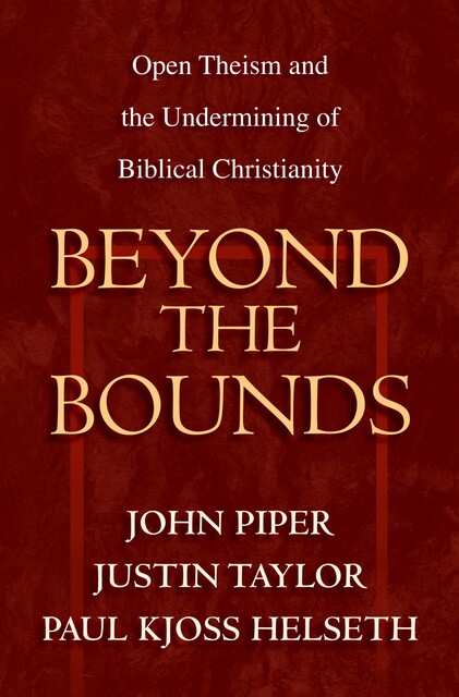 Beyond the Bounds, Paul Kjoss Helseth, Justin Taylor, Edited by John Piper