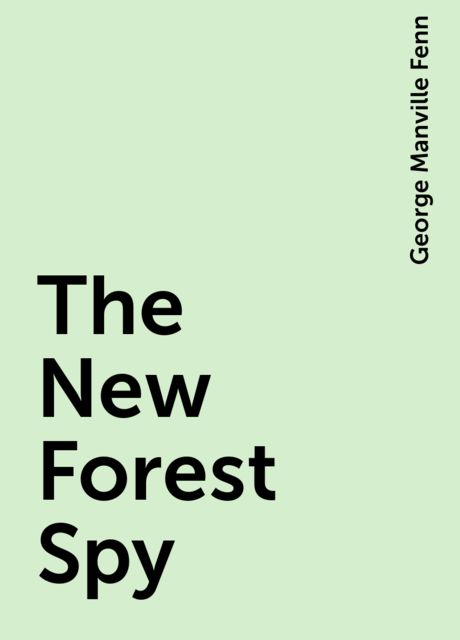 The New Forest Spy, George Manville Fenn