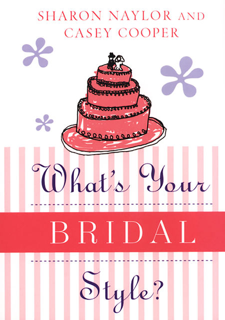 What's Your Bridal Style, Sharon Naylor, Casey Cooper