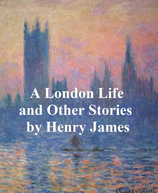 A London Life, The Patagonia, The Liar, Mrs. Temperly, Henry James