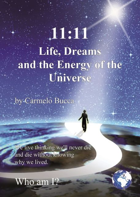 11:11 Life, Dreams and the Energy of the Universe, Carmelo Bucca