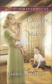 A Mother in the Making, Gabrielle Meyer