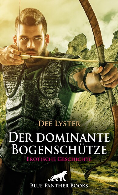 Der dominante Bogenschütze | Erotische Geschichte, Dee Lyster