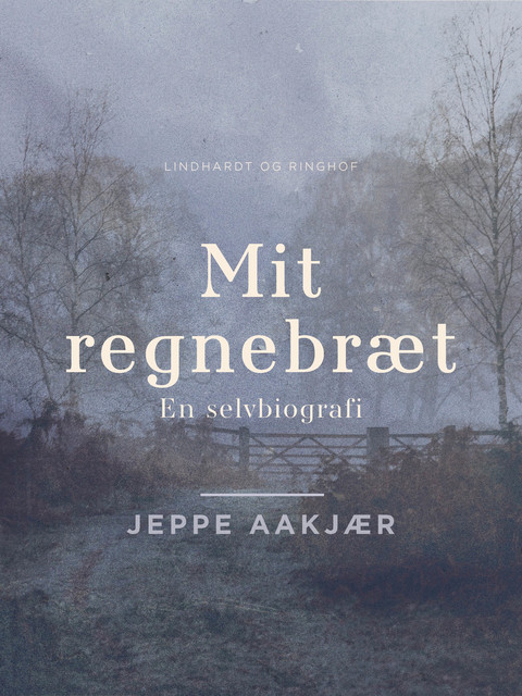 Mit regnebræt: en selvbiografi, Jeppe Aakjær
