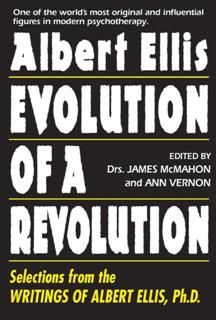 Albert Ellis: Evolution of a Revolution, James McMahon