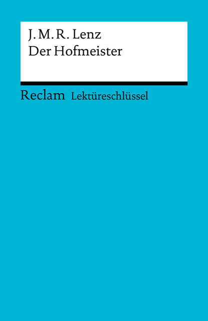 Lektüreschlüssel. Jakob Michael Reinhold Lenz: Der Hofmeister, Georg Patzer