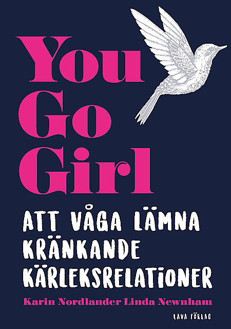 You go girl : att våga lämna kränkande kärleksrelationer, Karin Nordlander, Linda Newnham